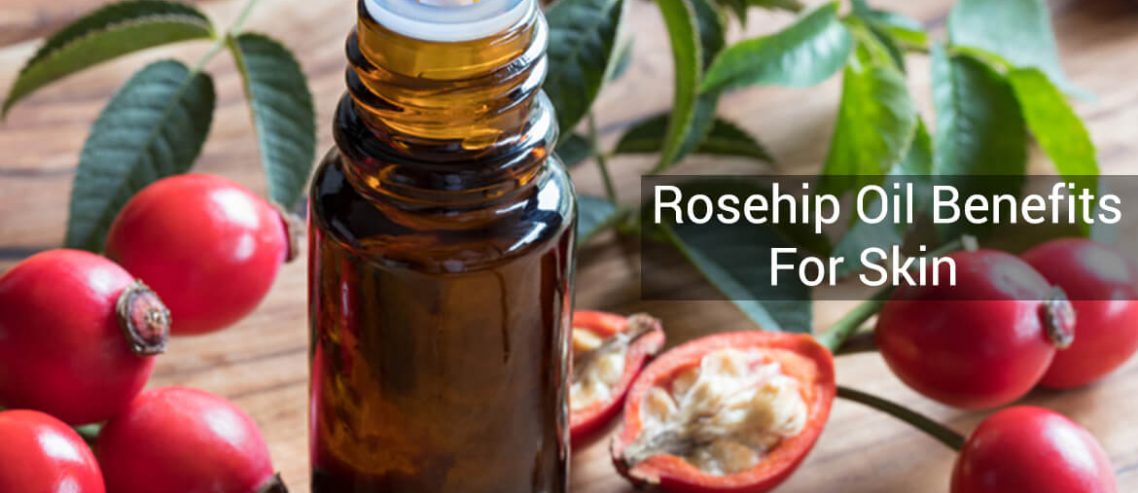 benefits Rosehip oil for skin